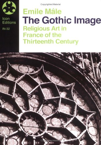 The Gothic Image: Religious Art in France of the Thirteenth Century (Icon Editions)