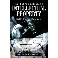 An Introduction to Intellectual Property: Essays and Materials