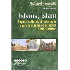 Islams, islam : Rep�res culturels et historiques pour comprendre et enseigner le fait islamique