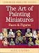 ART OF PAINTING MINIATURES: Faces and Figures (Compendium Modelling Classics)