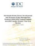 Review IDC Research  / Worldwide Model-Driven Development and Business Rules Management Systems 2004-2008 Forecast Update and 2003 Vendor Shares: Year-End Review