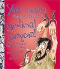 You Wouldn't Want to Be in a Medieval Dungeon! (You Wouldn't Want to...)