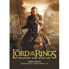 The Lord of the Rings: Weapons and Warfare : An Illustrated Guide to the Battles, Armies and Armor of Middle-Earth