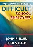 Working with and evaluating difficult school employees