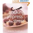 Cooking to Impress Without Stress by Annabel Langbein