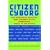 Citizen Cyborg: Why Democratic Societies Must Respond to the Redesigned Human of the Future