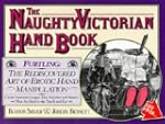 The Naughty Victorian Hand Book: The...