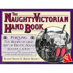 The Naughty Victorian Hand Book: The Rediscovered Art of Erotic Hand Manipulation