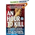 An Hour To Kill: A True Story of Love, Murder, and Justice in a... by  Dale Hudson and Billy Hills