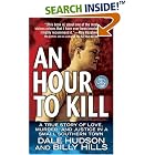 Click here to buy An Hour To Kill: A True Story of Love, Murder, and Justice in a... by  Dale Hudson and Billy Hills.