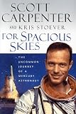 For Spacious Skies: The Uncommon Journey of a Mercury Astronaut