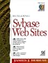 Building Sybase Web Sites (Prentice Hall Ptr Building a Web Site Series)