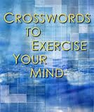Crosswords to Exercise Your Mind (Crossword)