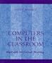 Computers in the Classroom: Mindtools for Critical Thinking