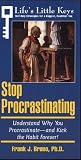 Stop Procrastinating: Understand Why You Procrastinate-And Kick the Habit Forever! (Life's Little Keys - Self-Help Strategies for a Healthier, Happier You)