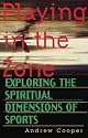 Playing in the Zone: Exploring the Spiritual Dimensions of Sports