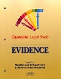 Casenote Legal Briefs: Evidence - Keyed to Mueller & Kirkpatrick