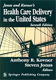 Jonas & Kovner`s Health Care Delivery in the United States