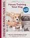 House-Training Your Dog: A Practical Plan For Dogs Of All Ages