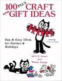 100 Plus Craft and Gift Ideas