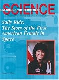 Sally Ride: The Story of the First American Female in Space (Unlocking the Secrets of Science)
