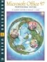 Mastering and Using Microsoft Office 97 Professional Edition