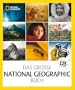 Das gro�e NATIONAL GEOGRAPHIC Buch