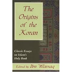 The Origins of the Koran: Classic Essays on Islam's Holy Book