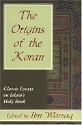 The Origins of the Koran: Classic Essays on Islam's Holy Book