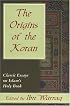 The Origins of the Koran: Classic Essays on Islam's Holy Book