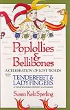 Poplollies & Bellibones: A Celebration of Lost Words Along with Tenderfeet and Ladyfingers: A Compendium of Body Language