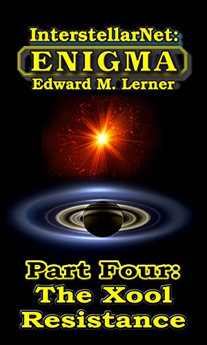 InterstellarNet: Enigma Part Four: The Xool Resistance (InterstellarNet: Enigma Serial Book 4)