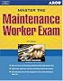 Master the Maintenance Workers Exam, 4th edition (Maintenance Worker : Mechanical Maintainer, 4th ed)