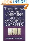 Three Views on the Origins of the Synoptic Gospels