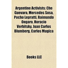 Argentine Activists: Che Guevara, Mercedes Sosa, Pocho Lepratti, Raimundo Ongaro, Horacio Verbitsky, Juan Carlos Blumberg, Carlos Mugica