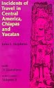 Incidents of Travel in Central America, Chiapas, and Yucatan (Volume 2)