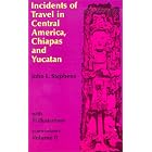 Incidents of Travel in Central America, Chiapas, and Yucatan (Volume 2) by John L. Stephens
