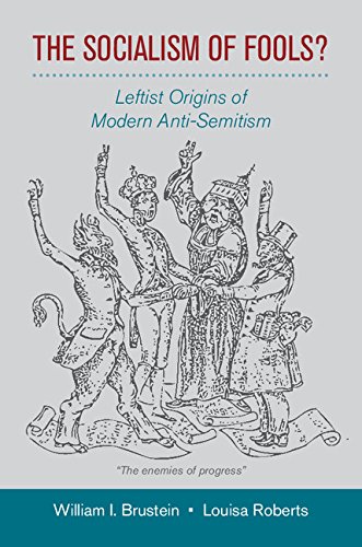 The Socialism of Fools?: Leftist Origins of Modern Anti-Semitism