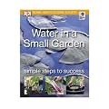 Water in a Small Garden: Simple steps to success (RHS Simple Steps to Success)