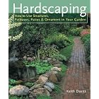 Hardscaping: How to Use Structures, Pathways, Patios and Ornaments in Your Garden by Keith Davitt