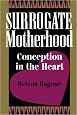 Surrogate Motherhood: Conception In The Heart (Institutional Structures of Feeling)