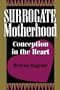 Surrogate Motherhood: Conception In The Heart (Institutional Structures of Feeling)