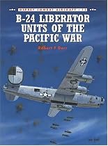 B-24 Liberator Units of the Pacific War (Osprey Combat Aircraft)