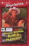 Blame It On Cowboys (Boots & Beauties) (Harlequin Temptation)