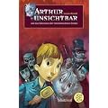 Arthur Unsichtbar und das Geheimnis der verschwundenen Geister