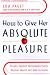 How to Give Her Absolute Pleasure