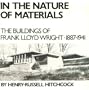 In the Nature of Materials: The Buildings of Frank Lloyd Wright 1887-1941 (Da Capo Paperback)