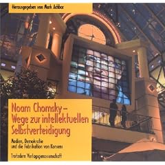 Wege zur intellektuellen Selbstverteidigung: Medien, Demokratie und die Fabrikation von Konsens