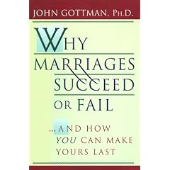 Why Marriages Succeed or Fail: And How You Can Make Yours Last