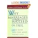 Why Marriages Succeed or Fail: And How You Can Make Yours Last